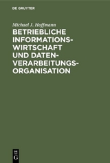 Betriebliche Informationswirtschaft und Datenverarbeitungsorganisation - Michael J. Hoffmann