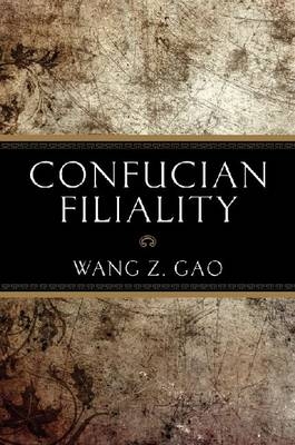 Confucian Filiality -  Wang Z. Gao