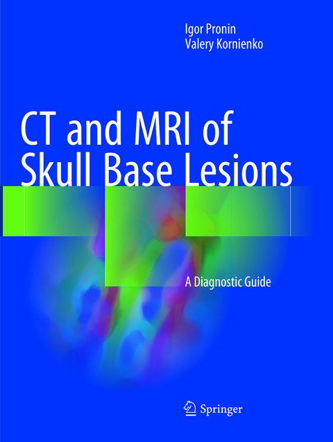 CT and MRI of Skull Base Lesions - Igor Pronin, Valery Kornienko