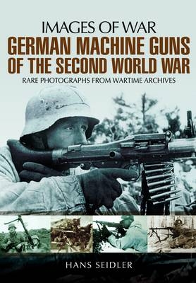 German Machine Guns of the Second World War -  Hans Seidler
