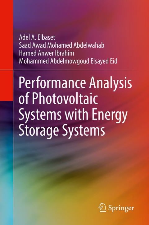 Performance Analysis of Photovoltaic Systems with Energy Storage Systems - Adel A. Elbaset, Saad Awad Mohamed Abdelwahab, Hamed Anwer Ibrahim, Mohammed Abdelmowgoud Elsayed Eid