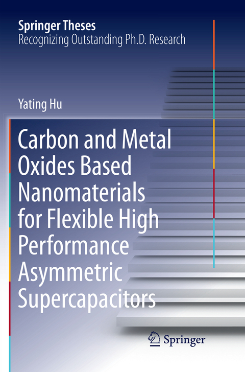 Carbon and Metal Oxides Based Nanomaterials for Flexible High Performance Asymmetric Supercapacitors - Yating Hu
