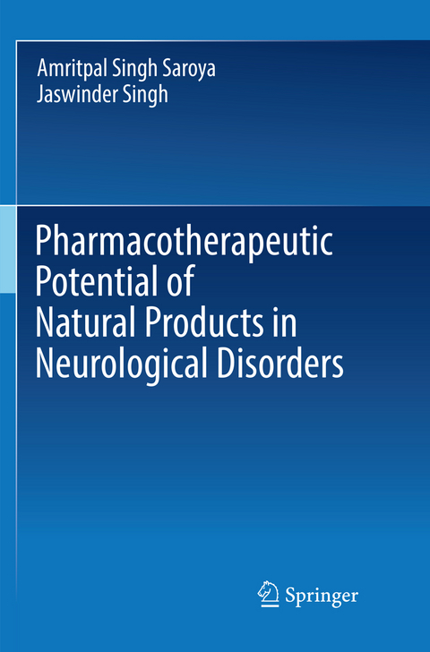 Pharmacotherapeutic Potential of Natural Products in Neurological Disorders - Amritpal Singh Saroya, Jaswinder Singh