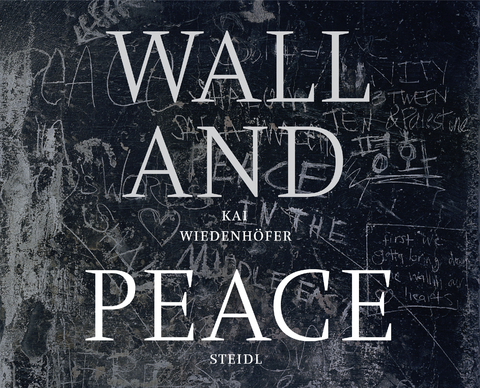 WALL and PEACE - Kai Wiedenhöfer