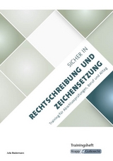 Sicher in Rechtschreibung und Zeichensetzung – Trainingsheft - Julia Biedermann