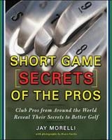 Short Game Secrets of the Pros -  Jay Morelli