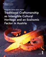 Traditional Craftsmanship as Intangible Cultural Heritage and an Economic Factor in Austria - Roman Sandgruber, Heidrun Bichler-Ripfel, Maria Walcher