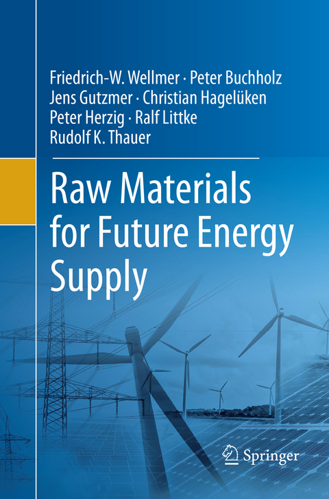 Raw Materials for Future Energy Supply - Friedrich-W. Wellmer, Peter Buchholz, Jens Gutzmer, Christian Hagelüken, Peter Herzig, Ralf Littke, Rudolf K. Thauer