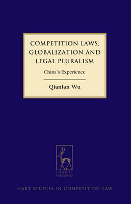 Competition Laws, Globalization and Legal Pluralism -  Qianlan Wu