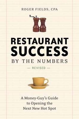 Restaurant Success by the Numbers, Second Edition -  Roger Fields