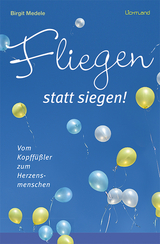 Fliegen statt siegen! - Birgit Medele