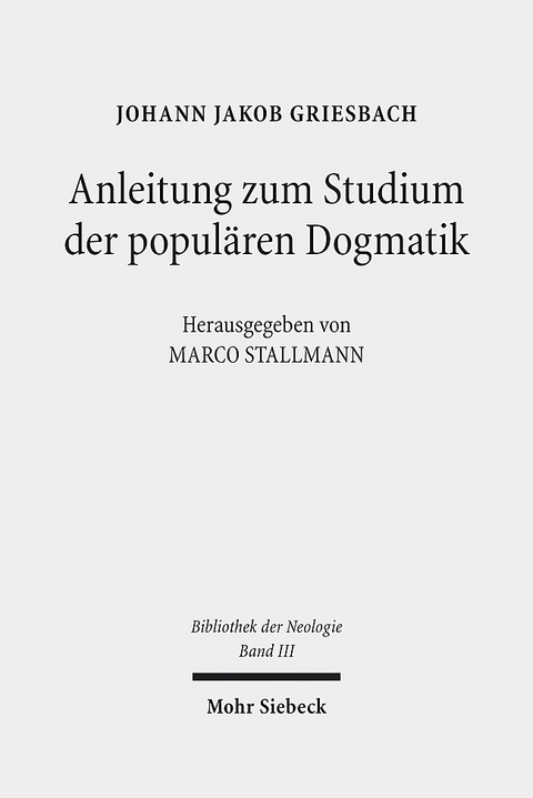 Anleitung zum Studium der populären Dogmatik - Johann Jakob Griesbach