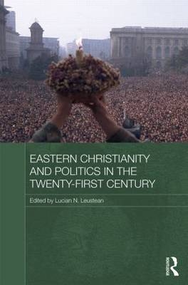 Eastern Christianity and Politics in the Twenty-First Century - 