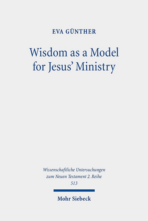 Wisdom as a Model for Jesus' Ministry - Eva Günther