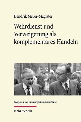 Wehrdienst und Verweigerung als komplementäres Handeln - Hendrik Meyer-Magister