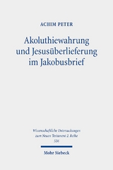 Akoluthiewahrung und Jesusüberlieferung im Jakobusbrief - Achim Peter