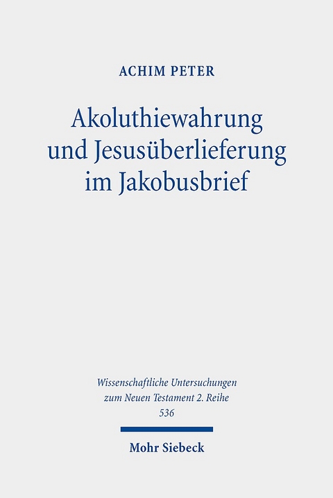 Akoluthiewahrung und Jesusüberlieferung im Jakobusbrief - Achim Peter