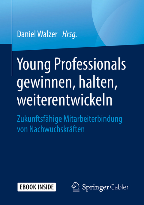 Young Professionals gewinnen, halten, weiterentwickeln - 