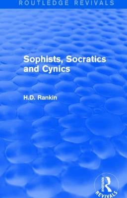 Sophists, Socratics and Cynics (Routledge Revivals) -  David Rankin