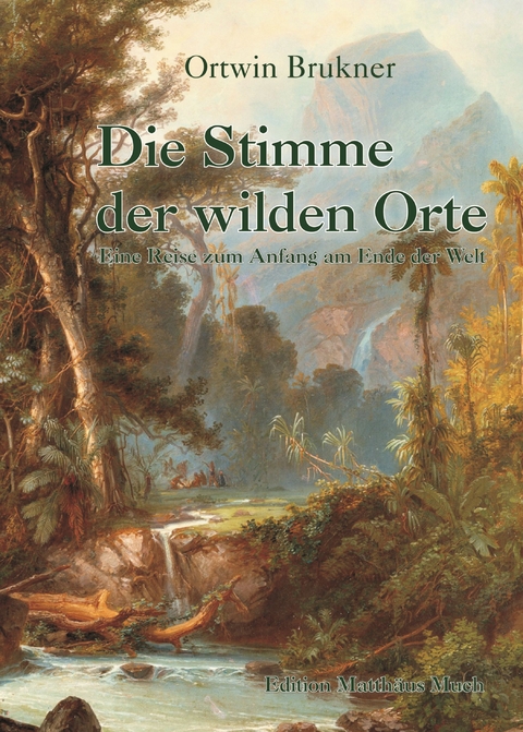 Die Stimme der wilden Orte - Ortwin Brukner