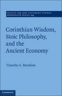 Corinthian Wisdom, Stoic Philosophy, and the Ancient Economy -  Timothy A. Brookins