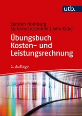 Übungsbuch Kosten- und Leistungsrechnung - Carsten Homburg, Stefanie Liesenfeld, Julia Kübel