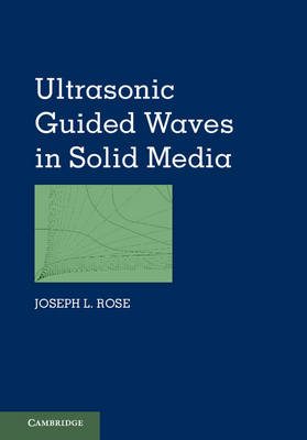 Ultrasonic Guided Waves in Solid Media -  Joseph L. Rose