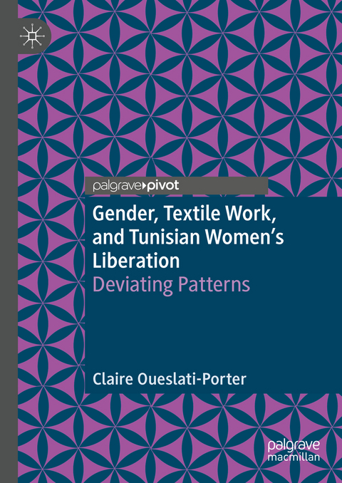 Gender, Textile Work, and Tunisian Women’s Liberation - Claire Oueslati-Porter