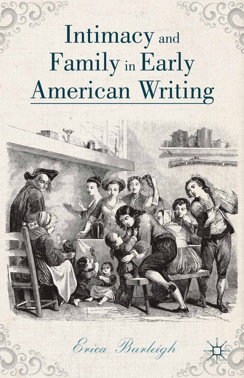 Intimacy and Family in Early American Writing -  E. Burleigh