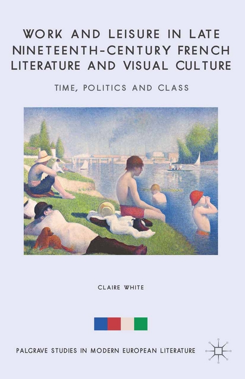Work and Leisure in Late Nineteenth-Century French Literature and Visual Culture -  C. White