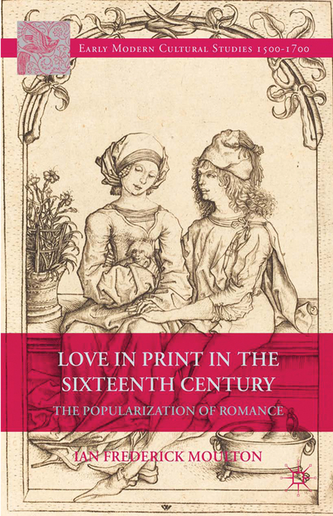 Love in Print in the Sixteenth Century -  I. Moulton