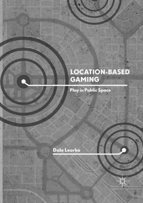 Location-Based Gaming - Dale Leorke