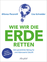 Wie wir die Erde retten - Alfonso Pecorelli, Lisa Schneider