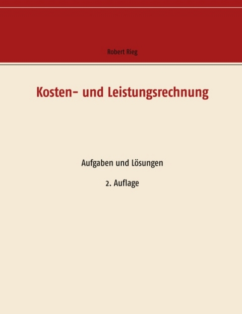 Kosten- und Leistungsrechnung - Robert Rieg