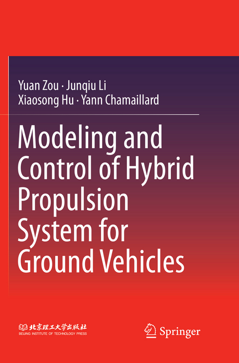 Modeling and Control of Hybrid Propulsion System for Ground Vehicles - Yuan Zou, Junqiu Li, Xiaosong Hu, Yann Chamaillard