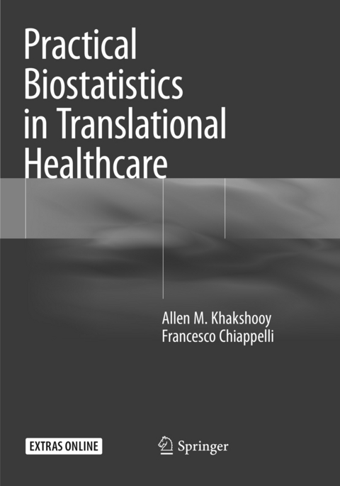 Practical Biostatistics in Translational Healthcare - Allen M. Khakshooy, Francesco Chiappelli