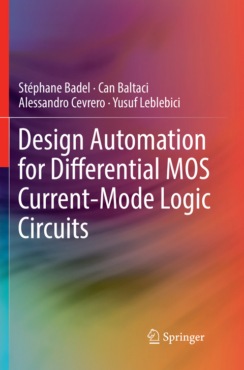 Design Automation for Differential MOS Current-Mode Logic Circuits - Stéphane Badel, Can Baltaci, Alessandro Cevrero, Yusuf Leblebici