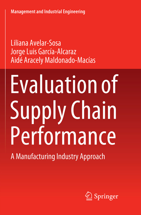 Evaluation of Supply Chain Performance - Liliana Avelar-Sosa, Jorge Luis García-Alcaraz, Aidé Aracely Maldonado-Macías