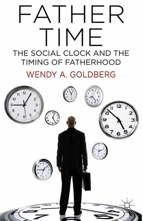 Father Time: The Social Clock and the Timing of Fatherhood - W. Goldberg