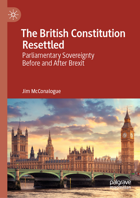 The British Constitution Resettled - Jim McConalogue