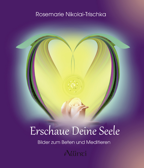 Erschaue deine Seele - Rosemarie Nikolai-Trischka