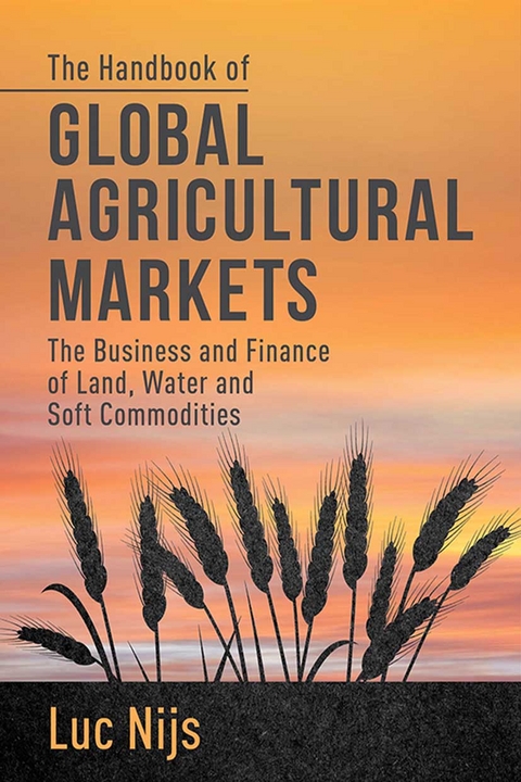 The Handbook of Global Agricultural Markets - L. Nijs