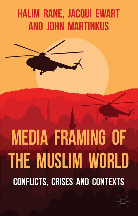 Media Framing of the Muslim World -  J. Ewart,  John Martinkus,  H. Rane