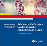 Achtsamkeitsübungen für die klinische Praxis und den Alltag - Michalak, Johannes; Heidenreich, Thomas; Williams, J. Mark G.