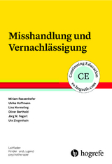 Misshandlung und Vernachlässigung - Miriam Rassenhofer, Ulrike Hoffmann, Lina Hermeling, Oliver Berthold, Jörg M. Fegert, Ute Ziegenhain