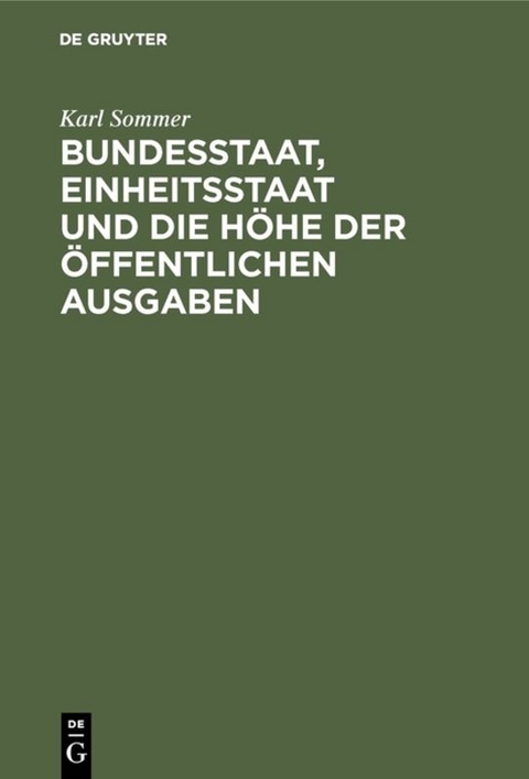 Bundesstaat, Einheitsstaat und die Höhe der öffentlichen Ausgaben - Karl Sommer