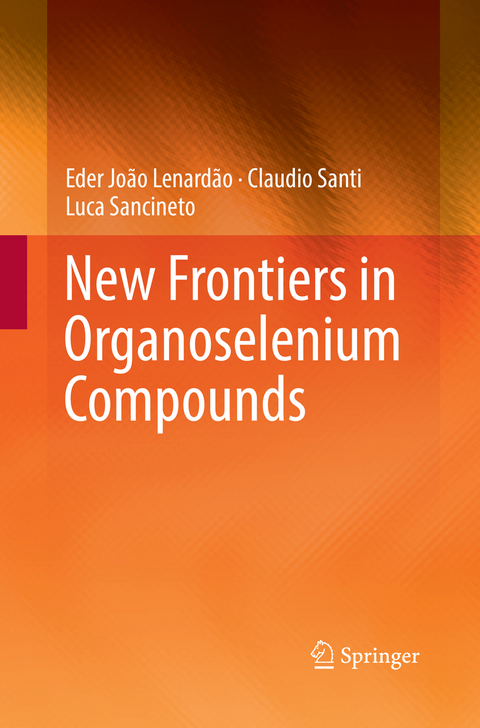 New Frontiers in Organoselenium Compounds - Eder João Lenardão, Claudio Santi, Luca Sancineto