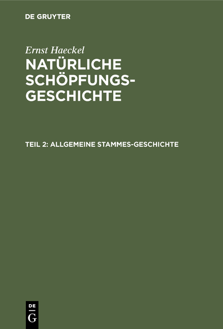 Ernst Haeckel: Natürliche Schöpfungs-Geschichte / Allgemeine Stammes-Geschichte - Ernst Haeckel