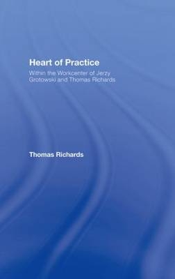 Heart of Practice - Pontedera Thomas (The Workcenter of Jerzy Grotowski  Italy) Richards