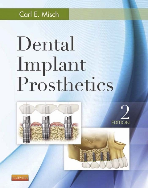 Dental Implant Prosthetics - E-Book -  Carl E. Misch